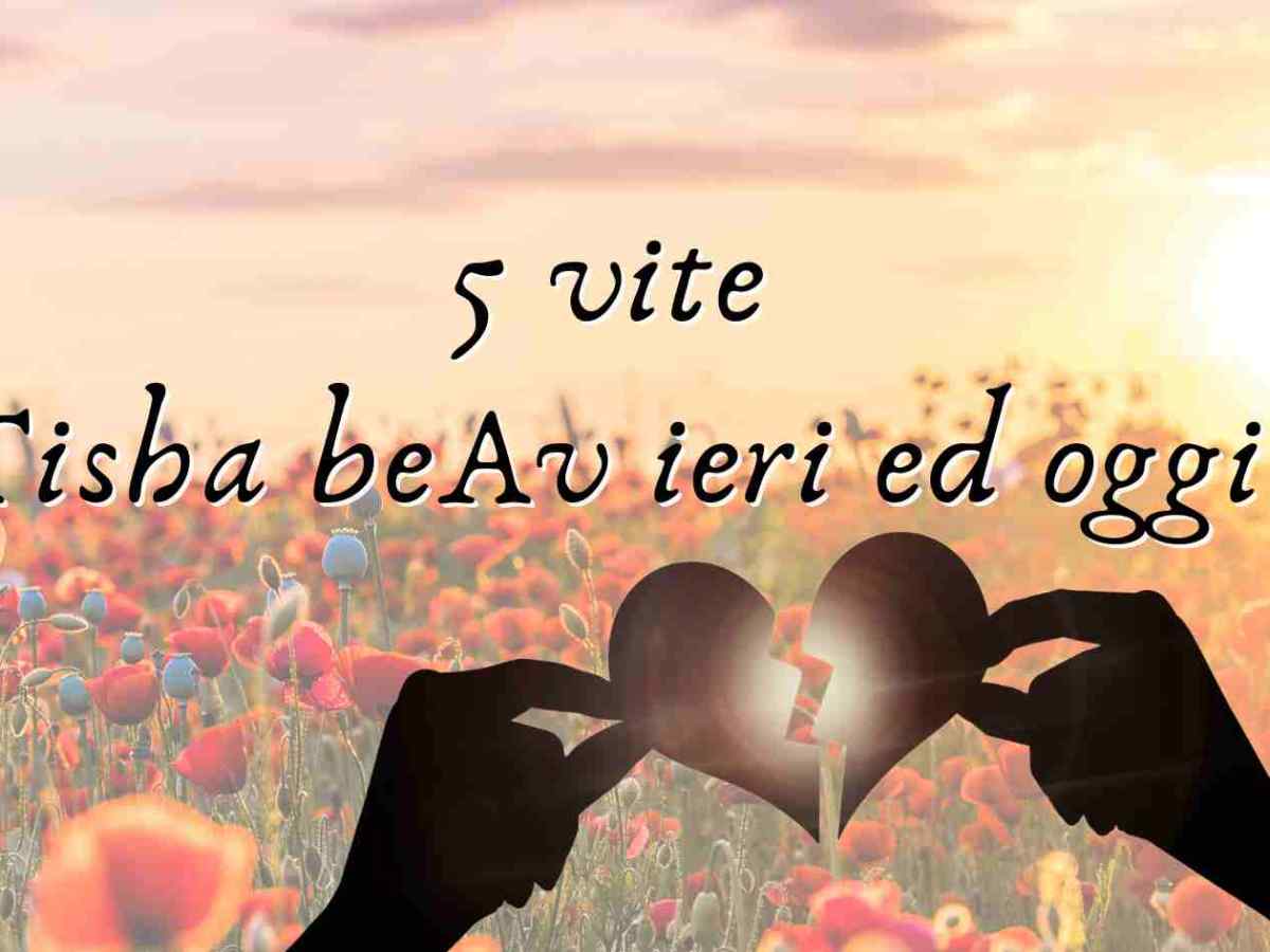 5 Vite : da Tisha beAv ai traumi post 7&nbsp;Ottobre