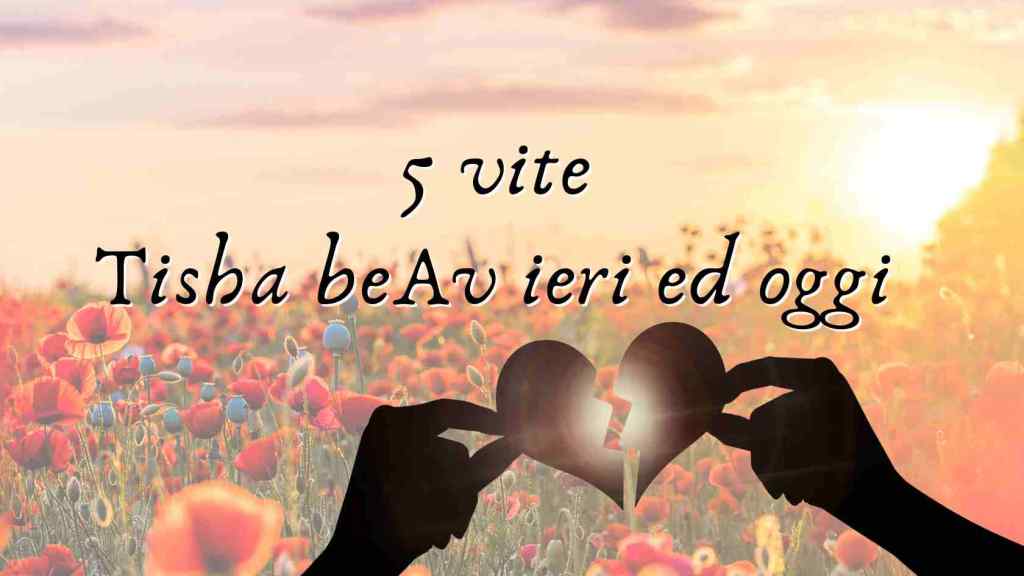 5 Vite : da Tisha beAv ai traumi post 7 Ottobre